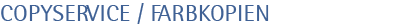 COPYSERVICE / FARBKOPIEN