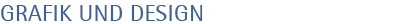 GRAFIK UND DESIGN